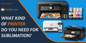 What Kind Of Printer Do You Need For Sublimation